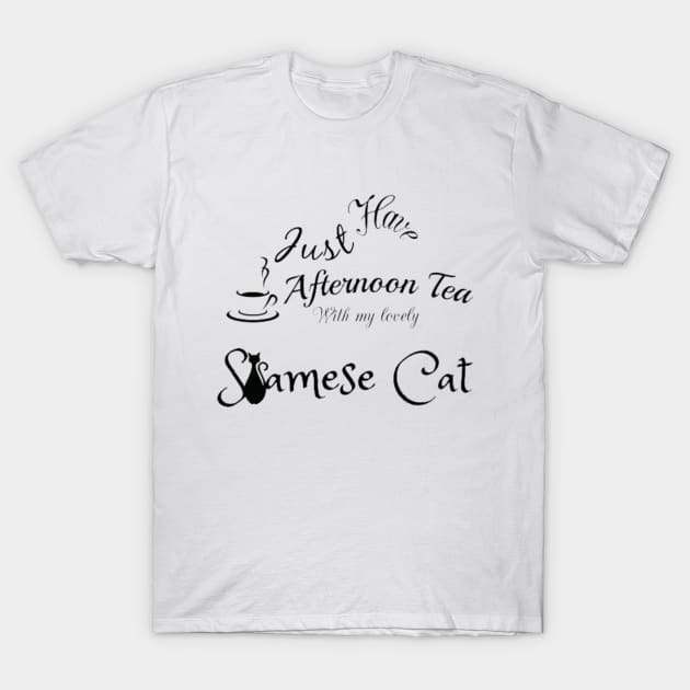 Just Have Afternoon Tea With My Lovely Siamese Cat T-Shirt by Asterme